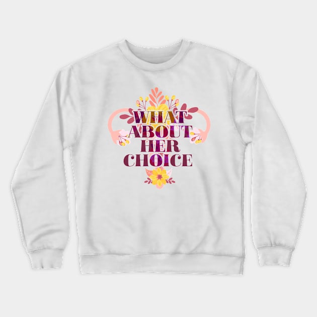 What About Her Choice Crewneck Sweatshirt by TheDesignDepot